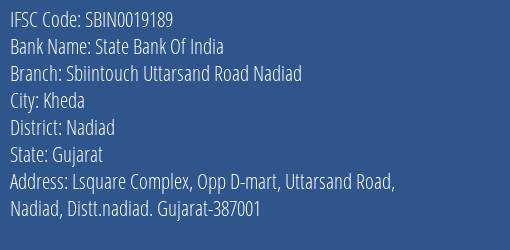 State Bank Of India Sbiintouch Uttarsand Road Nadiad Branch Nadiad IFSC Code SBIN0019189