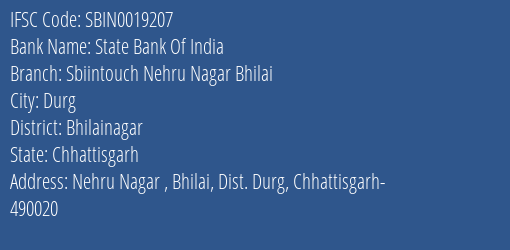 State Bank Of India Sbiintouch Nehru Nagar Bhilai Branch Bhilainagar IFSC Code SBIN0019207