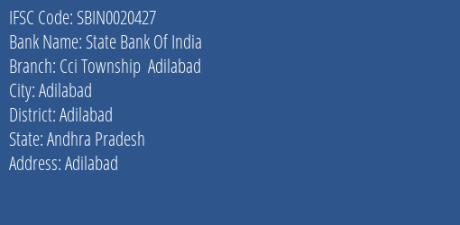 State Bank Of India Cci Township Adilabad Branch Adilabad IFSC Code SBIN0020427