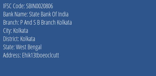 State Bank Of India P And S B Branch Kolkata Branch Kolkata IFSC Code SBIN0020806
