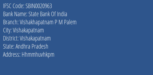 State Bank Of India Vishakhapatnam P M Palem Branch Vishakapatnam IFSC Code SBIN0020963