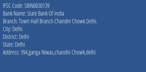 State Bank Of India Town Hall Branch Chandni Chowk Delhi. Branch Delhi IFSC Code SBIN0030139