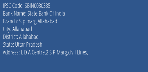 State Bank Of India S.p.marg Allahabad Branch Allahabad IFSC Code SBIN0030335