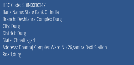 State Bank Of India Deshlahra Complex Durg Branch Durg IFSC Code SBIN0030347