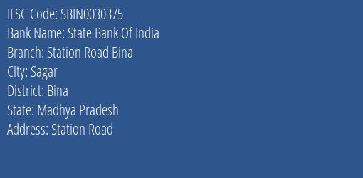 State Bank Of India Station Road Bina Branch Bina IFSC Code SBIN0030375