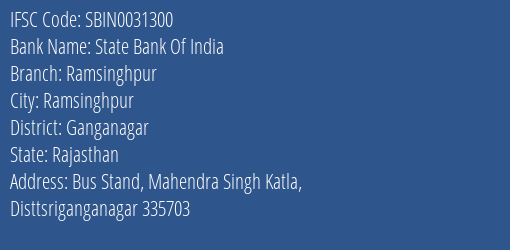 State Bank Of India Ramsinghpur Branch Ganganagar IFSC Code SBIN0031300