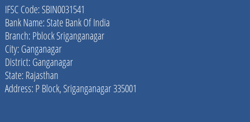 State Bank Of India Pblock Sriganganagar Branch Ganganagar IFSC Code SBIN0031541