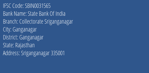 State Bank Of India Collectorate Sriganganagar Branch Ganganagar IFSC Code SBIN0031565