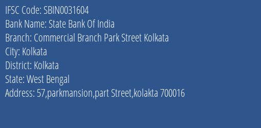 State Bank Of India Commercial Branch Park Street Kolkata Branch Kolkata IFSC Code SBIN0031604