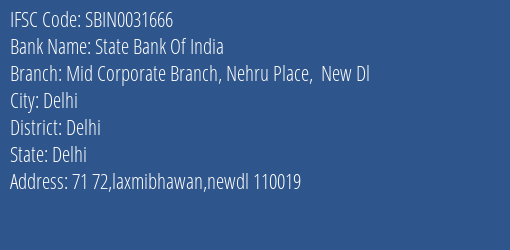 State Bank Of India Mid Corporate Branch Nehru Place New Dl Branch Delhi IFSC Code SBIN0031666