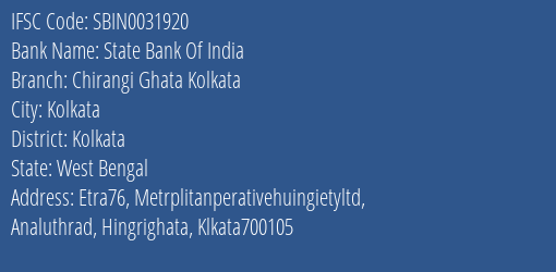State Bank Of India Chirangi Ghata Kolkata Branch Kolkata IFSC Code SBIN0031920