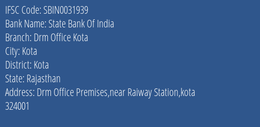 State Bank Of India Drm Office Kota Branch Kota IFSC Code SBIN0031939