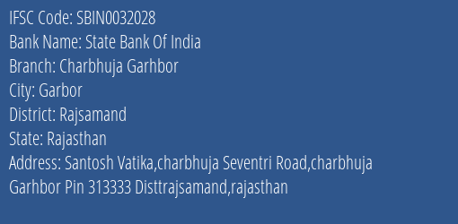 State Bank Of India Charbhuja Garhbor Branch Rajsamand IFSC Code SBIN0032028