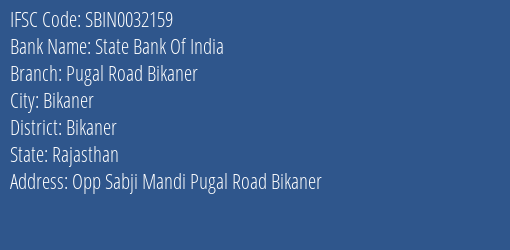 State Bank Of India Pugal Road Bikaner Branch Bikaner IFSC Code SBIN0032159
