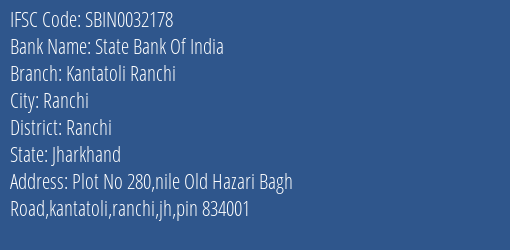 State Bank Of India Kantatoli Ranchi Branch Ranchi IFSC Code SBIN0032178