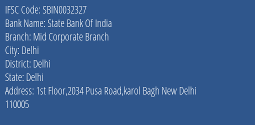 State Bank Of India Mid Corporate Branch Branch Delhi IFSC Code SBIN0032327