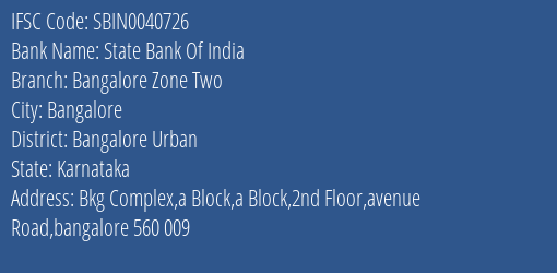 State Bank Of India Bangalore Zone Two Branch, Branch Code 040726 & IFSC Code Sbin0040726