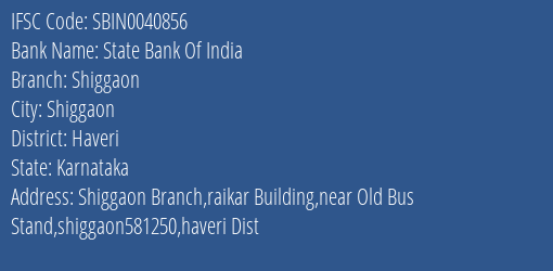 State Bank Of India Shiggaon Branch, Branch Code 040856 & IFSC Code Sbin0040856