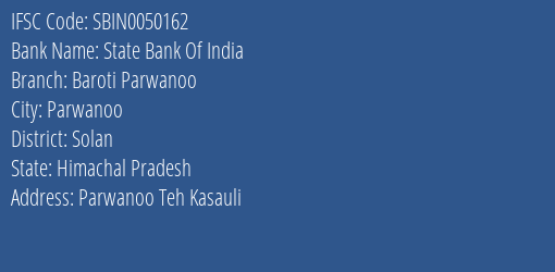 State Bank Of India Baroti Parwanoo Branch Solan IFSC Code SBIN0050162
