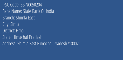 State Bank Of India Shimla East Branch Hma IFSC Code SBIN0050204
