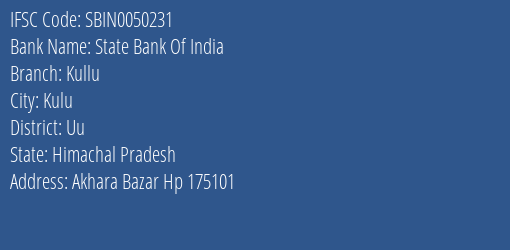 State Bank Of India Kullu Branch Uu IFSC Code SBIN0050231
