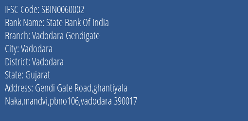 State Bank Of India Vadodara Gendigate Branch Vadodara IFSC Code SBIN0060002