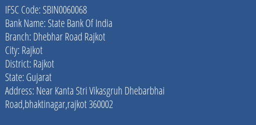 State Bank Of India Dhebhar Road Rajkot Branch Rajkot IFSC Code SBIN0060068