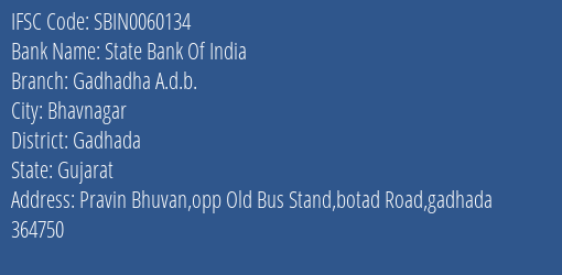 State Bank Of India Gadhadha A.d.b. Branch Gadhada IFSC Code SBIN0060134