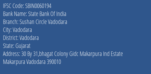 State Bank Of India Sushan Circle Vadodara Branch Vadodara IFSC Code SBIN0060194