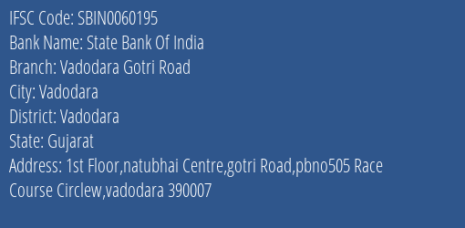 State Bank Of India Vadodara Gotri Road Branch Vadodara IFSC Code SBIN0060195