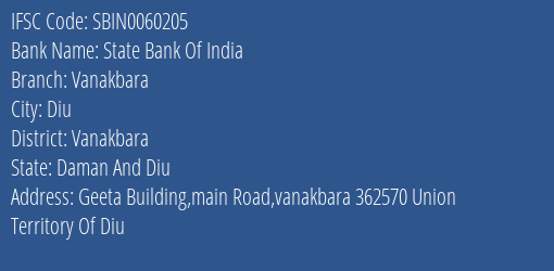 State Bank Of India Vanakbara Branch Vanakbara IFSC Code SBIN0060205