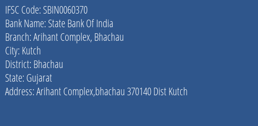State Bank Of India Arihant Complex Bhachau Branch Bhachau IFSC Code SBIN0060370