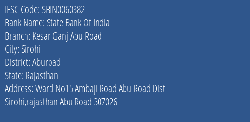 State Bank Of India Kesar Ganj Abu Road Branch Aburoad IFSC Code SBIN0060382