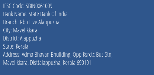 State Bank Of India Rbo Five Alappuzha Branch Alappuzha IFSC Code SBIN0061009
