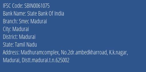 State Bank Of India Smec Madurai Branch, Branch Code 061075 & IFSC Code Sbin0061075