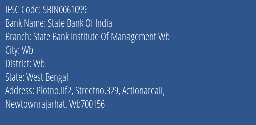 State Bank Of India State Bank Institute Of Management Wb Branch Wb IFSC Code SBIN0061099