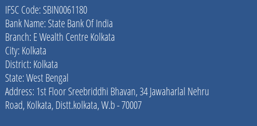 State Bank Of India E Wealth Centre Kolkata Branch Kolkata IFSC Code SBIN0061180