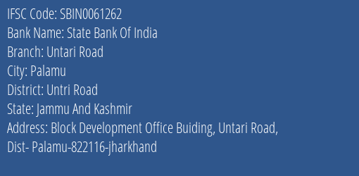State Bank Of India Untari Road Branch Untri Road IFSC Code SBIN0061262