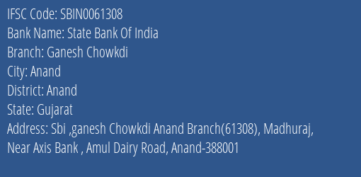 State Bank Of India Ganesh Chowkdi Branch Anand IFSC Code SBIN0061308