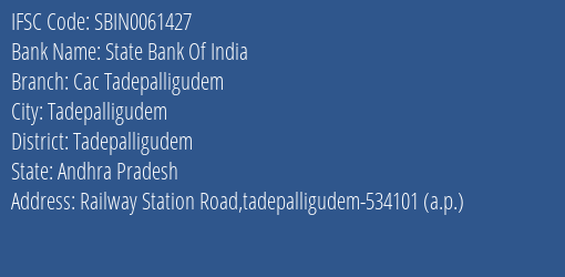 State Bank Of India Cac Tadepalligudem Branch Tadepalligudem IFSC Code SBIN0061427