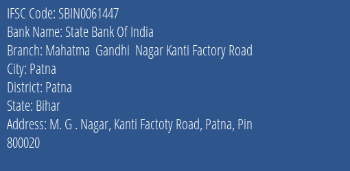 State Bank Of India Mahatma Gandhi Nagar Kanti Factory Road Branch, Branch Code 061447 & IFSC Code Sbin0061447