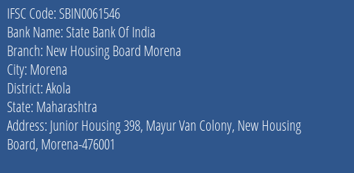 State Bank Of India New Housing Board Morena Branch Akola IFSC Code SBIN0061546