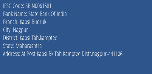 State Bank Of India Kapsi Budruk Branch Kapsi Tah.kamptee IFSC Code SBIN0061581