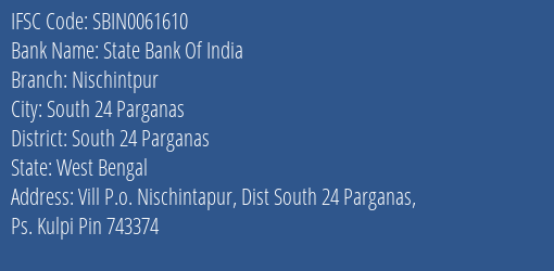 State Bank Of India Nischintpur Branch South 24 Parganas IFSC Code SBIN0061610