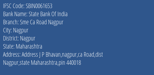 State Bank Of India Sme Ca Road Nagpur Branch Nagpur IFSC Code SBIN0061653
