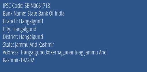 State Bank Of India Hangalgund Branch Hangalgund IFSC Code SBIN0061718