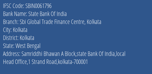 State Bank Of India Sbi Global Trade Finance Centre Kolkata Branch Kolkata IFSC Code SBIN0061796