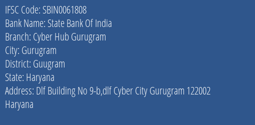 State Bank Of India Cyber Hub Gurugram Branch Guugram IFSC Code SBIN0061808