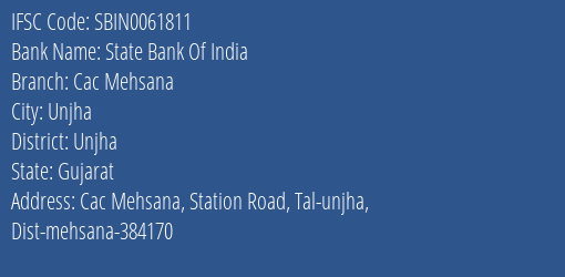 State Bank Of India Cac Mehsana Branch Unjha IFSC Code SBIN0061811
