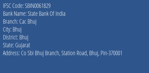 State Bank Of India Cac Bhuj Branch Bhuj IFSC Code SBIN0061829